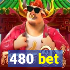 480 bet